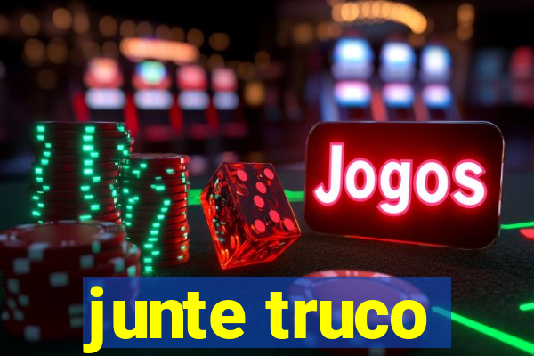 junte truco